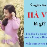 Ý nghĩa tên Hà Vy là gì? Chữ ký đẹp & tên theo ngoại ngữ