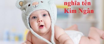 Ý nghĩa tên Kim Ngân là gì? Xem chi tiết tiền vận, trung vận, hậu vận