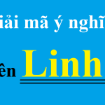 Ý nghĩa tên Linh nói chung & gợi ý tên đệm, biệt danh hay