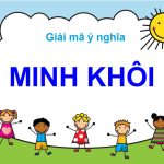 Ý nghĩa tên Minh Khôi là gì, tốt hay xấu, công danh sự nghiệp ra sao?