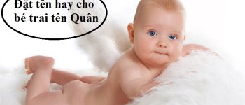 Ý nghĩa tên Quân-Đặt tên hay cho bé trai là Quân độc đáo, ý nghĩa